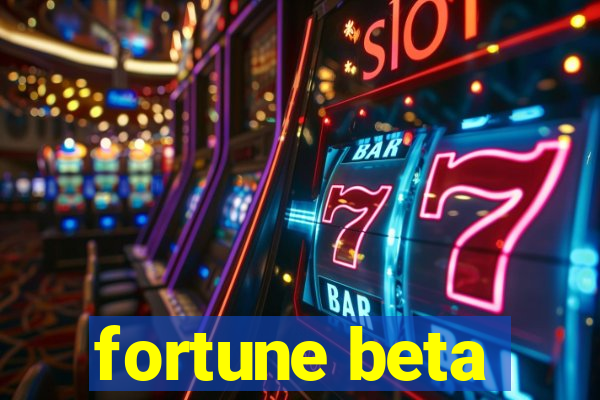 fortune beta